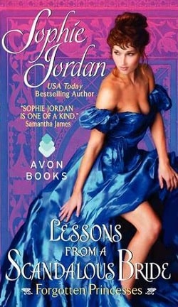 Lessons from a Scandalous Bride (Forgotten Princesses 2) by Sophie Jordan