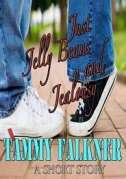 Just Jelly Beans and Jealousy (The Reed Brothers 2.5) by Tammy Falkner