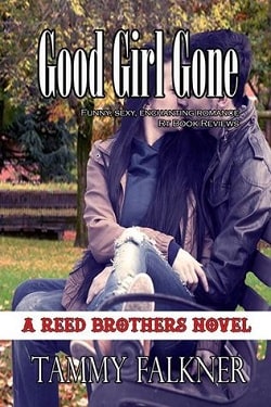 Good Girl Gone (The Reed Brothers 7) by Tammy Falkner
