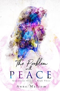 The Problem with Peace (Greenstone Security 3) by Anne Malcom