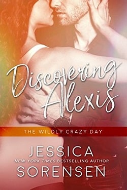 Discovering Alexis: The Wildly Crazy Day (Bad Boy Rebels 5) by Jessica Sorensen