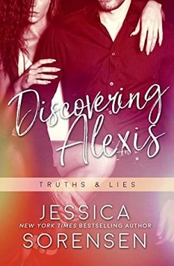 Discovering Alexis: Truths & Lies (Bad Boy Rebels 7) by Jessica Sorensen