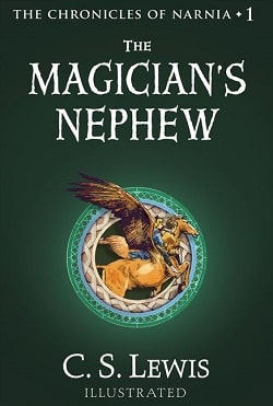The Magicians Nephew (The Chronicles of Narnia 6) by C. S. Lewis