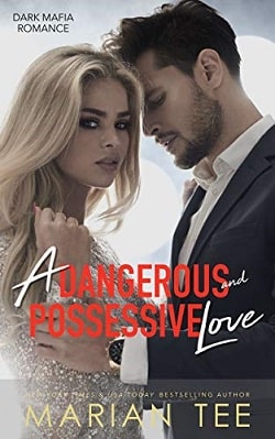 A Dangerous and Possessive Love (Dark Mafia Romance Duet 1) by Marian Tee