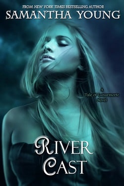 River Cast (The Tale of Lunarmorte 2) by Samantha Young
