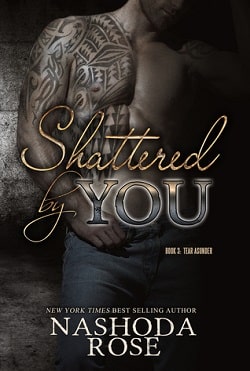 Shattered by You (Tear Asunder 3) by Nashoda Rose