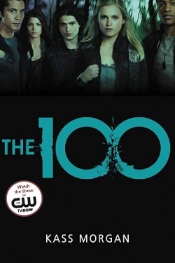 The 100 (The 100 1) by Kass Morgan