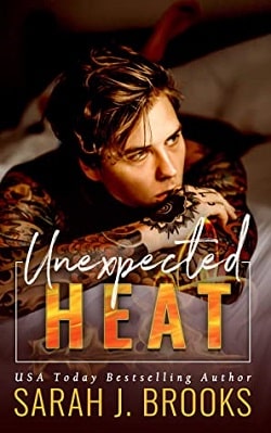 Unexpected Heat - An Enemies to Lovers Romance by Sarah J. Brooks