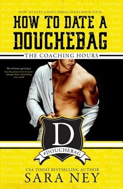 The Coaching Hours (How to Date a Douchebag 4) by Sara Ney