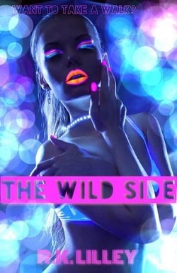 The Wild Side (The Wild Side 1) by R.K. Lilley