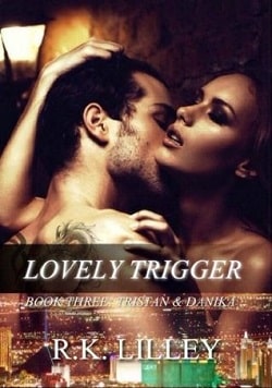 Lovely Trigger (Tristan & Danika 3) by R.K. Lilley