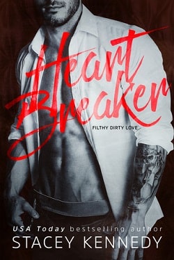 Heartbreaker: A Filthy Dirty Love Novel by Stacey Kennedy