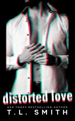 Distorted Love (Dark Intentions Duet 1) by T.L. Smith