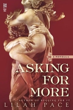 Asking for More (Asking for It 3) by Lilah Pace