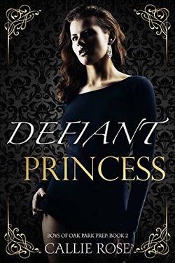 Defiant Princess (Boys of Oak Park Prep 2) by Callie Rose