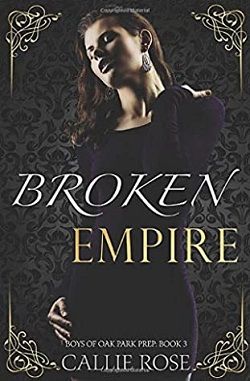 Broken Empire (Boys of Oak Park Prep 3) by Callie Rose