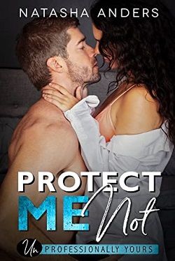 Protect Me Not ((Un)Professionally Yours 2) by Natasha Anders