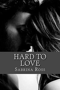 Hard To Love by Sabrina Ross