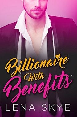 A Billionaire With Benefits by Lena Skye