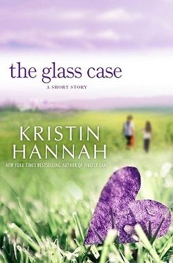 The Glass Case by Kristin Hannah