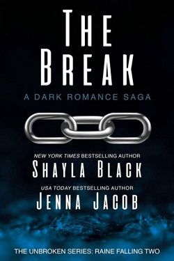The Break (Unbroken Raine Falling 2) by Shayla Black