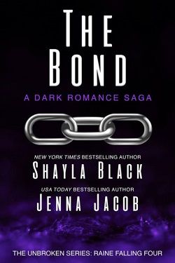 The Bond (Unbroken Raine Falling 4) by Shayla Black