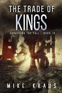 The Trade of Kings (Surviving the Fall 10) by Mike Kraus