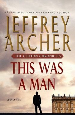 This Was a Man (The Clifton Chronicles 7) by Jeffrey Archer