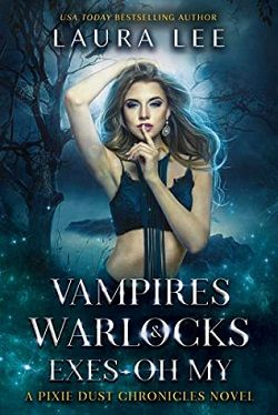 2 Vampires, Warlocks, And Exes (Pixie Dust Chronicles 2) by Laura Lee