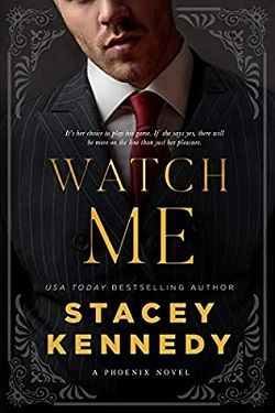 Watch Me (Phoenix 1) by Stacey Kennedy