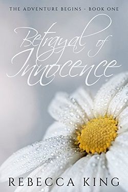 Betrayal of Innocence (A New Adventure Begins - Star Elite 1) by Rebecca King