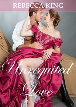 Unrequited Love by Rebecca King