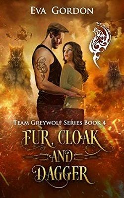 Fur, Cloak and Dagger (Team Greywolf 4) by Eva Gordon