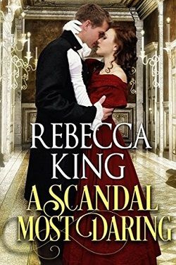 A Scandal Most Daring by Rebecca King