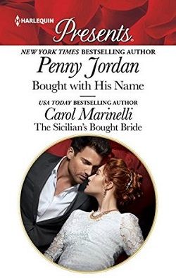 Bought with His Name & the Sicilian's Bought Bride by Penny Jordan, Carol Marinelli