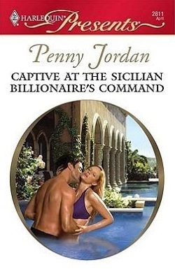 Captive At The Sicilian Billionaire’s Command by Penny Jordan, Carol Marinelli