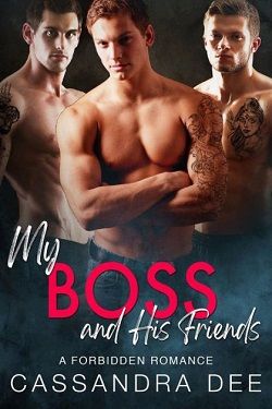 My Boss and His Friends (The Forbidden Fun) by Cassandra Dee