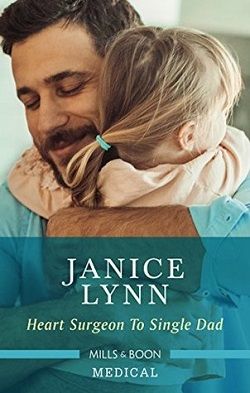 Heart Surgeon to Single Dad by Janice Lynn
