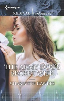 The Army Doc's Secret Wife by Charlotte Hawkes