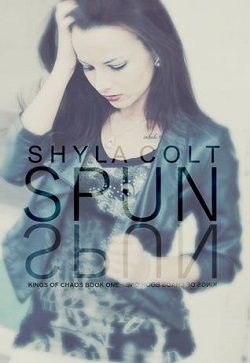 Spun (Kings of Chaos 1) by Shyla Colt