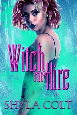 Witch For Hire (Witch For Hire 1) by Shyla Colt