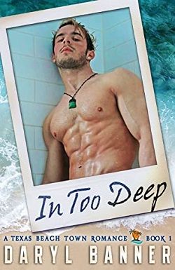 In Too Deep (A Texas Beach Town Romance 1) by Daryl Banner