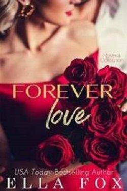 Forever Love: A Romance Novella Collection by Ella Fox