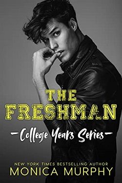 The Freshman (College Years 1) by Monica Murphy
