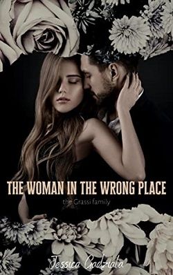 The Woman in the Wrong Place (Grassi Framily) by Jessica Gadziala