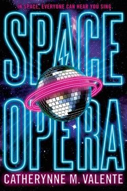 Space Opera (Space Opera 1) by Catherynne M. Valente
