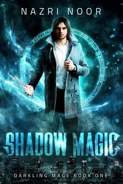 Shadow Magic (Darkling Mage 1) by Nazri Noor