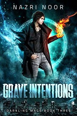 Grave Intentions (Darkling Mage 3) by Nazri Noor