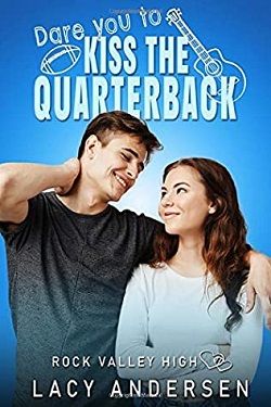 Dare You to Kiss the Quarterback (Rock Valley High 1) by Lacy Andersen