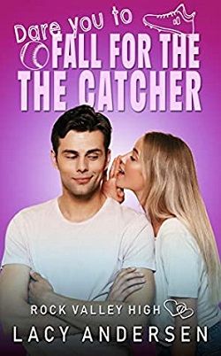 Dare You to Fall for the Catcher (Rock Valley High 3) by Lacy Andersen